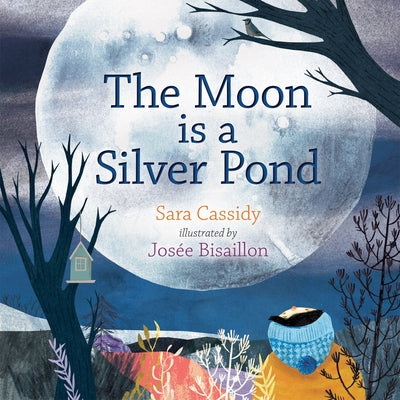 The Moon Is a Silver Pond by Cassidy, Sara