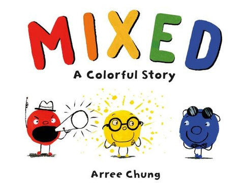 Mixed: A Colorful Story by Chung, Arree
