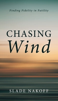 Chasing Wind by Nakoff, Slade