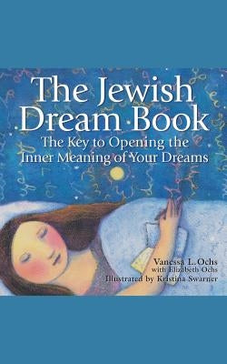 The Jewish Dream Book: The Key to Opening the Inner Meaning of Your Dreams by Ochs, Vanessa L.