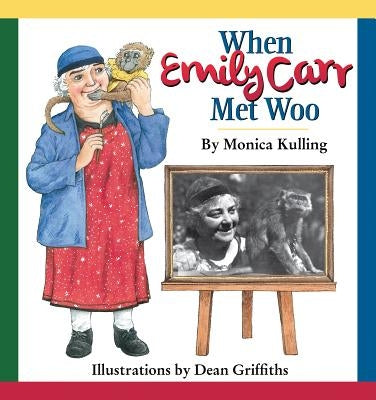 When Emily Carr Met Woo by Kulling, Monica