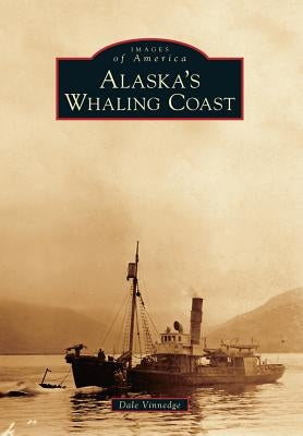 Alaska's Whaling Coast by Vinnedge, Dale