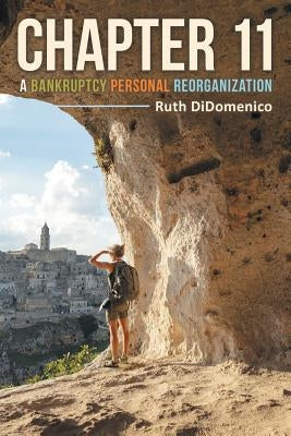 Chapter 11: A Bankruptcy Personal Reorganization by Didomenico, Ruth