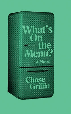 What's On the Menu? by Griffin, Chase