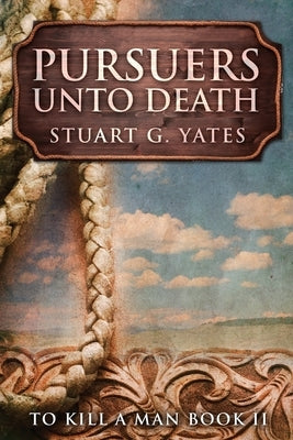 Pursuers Unto Death: Large Print Edition by Yates, Stuart G.