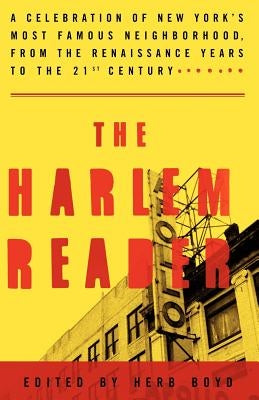 The Harlem Reader: A Celebration of New York's Most Famous Neighborhood, from the Renaissance Years to the 21st Century by Boyd, Herb