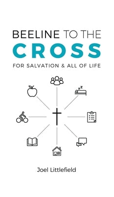 Beeline to the Cross by Littlefield, Joel