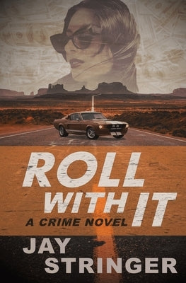 Roll With It: A Crime Novel by Stringer, Jay