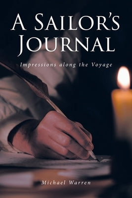 A Sailor's Journal: Impressions along the Voyage by Warren, Michael
