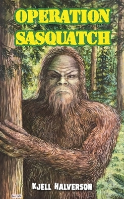 Operation Sasquatch by Halverson, Kjell