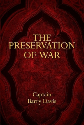 The Preservation of War by Davis, Captain Barry