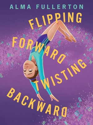 Flipping Forward Twisting Backward by Fullerton, Alma