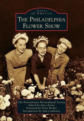 The Philadelphia Flower Show by The Pennsylvania Horticultural Society