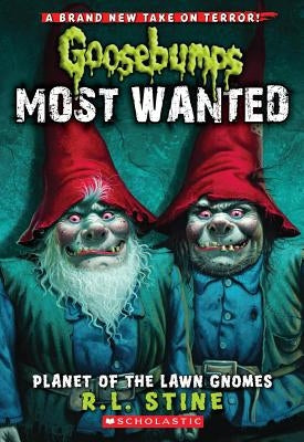 Planet of the Lawn Gnomes (Goosebumps Most Wanted #1) by Stine, R. L.