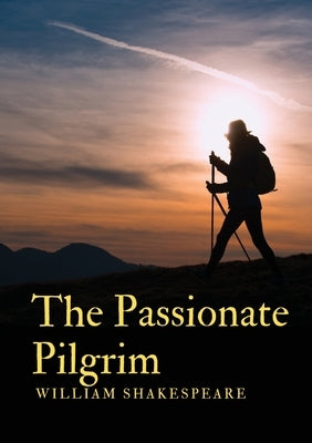 The Passionate Pilgrim by Shakespeare, William