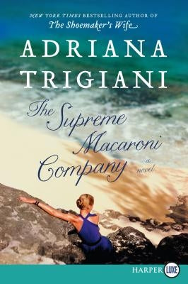 The Supreme Macaroni Company LP by Trigiani, Adriana