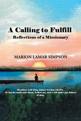 A Calling to Fulfill: Reflections of a Missionary by Simpson, Marion Lamar