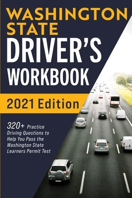 Washington State Driver's Workbook: 320+ Practice Driving Questions to Help You Pass the Washington State Learner's Permit Test by Prep, Connect