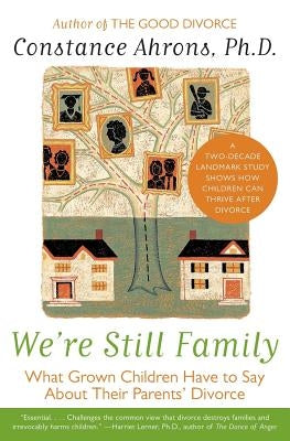 We're Still Family: What Grown Children Have to Say about Their Parents' Divorce by Ahrons, Constance