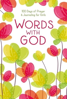 Words with God: 100 Days of Prayer and Journaling for Girls by Zondervan