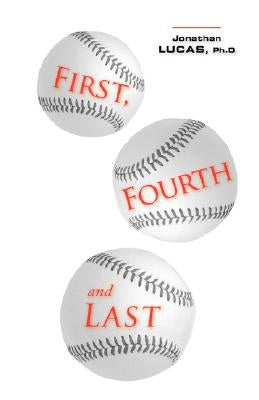 First, Fourth and Last by Lucas, Jonathan
