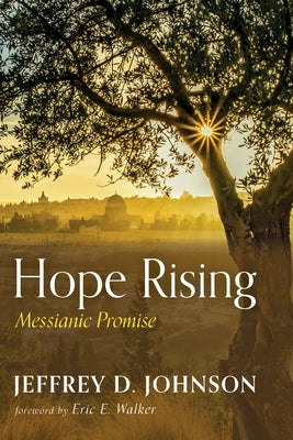 Hope Rising: Messianic Promise by Johnson, Jeffrey D.