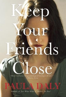 Keep Your Friends Close by Daly, Paula