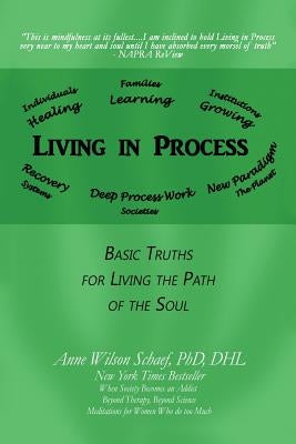 Living in Process: Basic Truths for Living the Path of the Soul by Schaef, Phd Dhl Anne Wilson