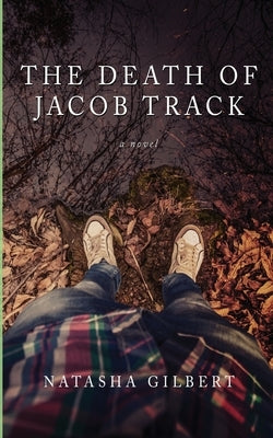 The Death of Jacob Track: Volume 1 of The 33X Series by Gilbert, Natasha Lynn