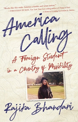 America Calling: A Foreign Student in a Country of Possibility by Bhandari, Rajika