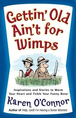 Gettin' Old Ain't for Wimps by O'Connor, Karen