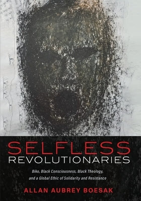 Selfless Revolutionaries by Boesak, Allan Aubrey