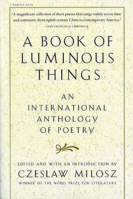 A Book of Luminous Things: An International Anthology of Poetry by Milosz, Czeslaw