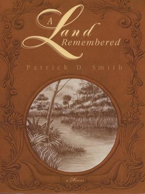 A Land Remembered by Smith, Patrick D.