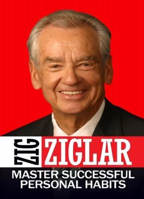 Master Successful Personal Habits by Ziglar, Zig