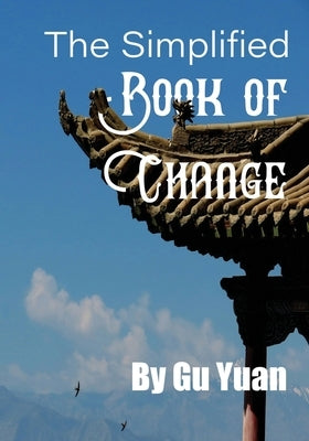 The Simplified book of Change by Gu, Yaun