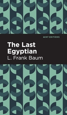 Last Egyptian by Baum, L. Frank