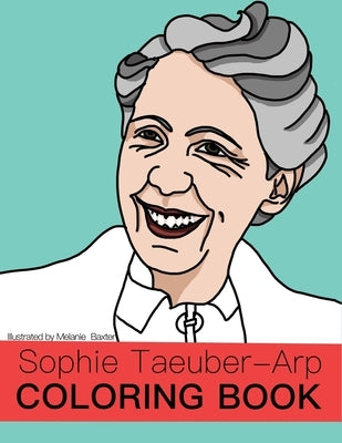 Sophie Taeuber-Arp Coloring Book by Baxter, Melanie