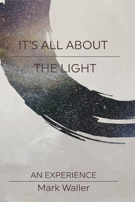 It's All About The Light by Waller, Mark
