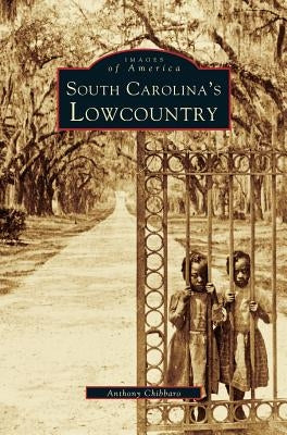 South Carolina's Lowcountry by Chibbaro, Anthony