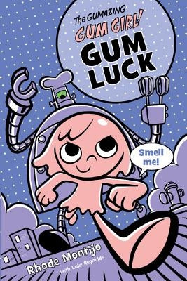The Gumazing Gum Girl! Gum Luck by Montijo, Rhode