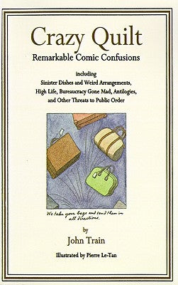 Crazy Quilt: Remarkable Comic Confusions Including Sinister Dishes and Weird Arrangements, High Life, Bureaucracy Gone Mad, Antilog by Train, John