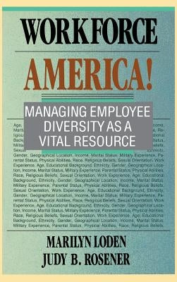 Workforce America!: Managing Employee Diversity as a Vital Resource by Loden, Marilyn