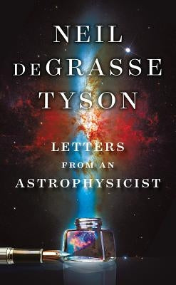 Letters from an Astrophysicist by Tyson, Neil DeGrasse