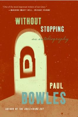 Without Stopping: An Autobiography by Bowles, Paul