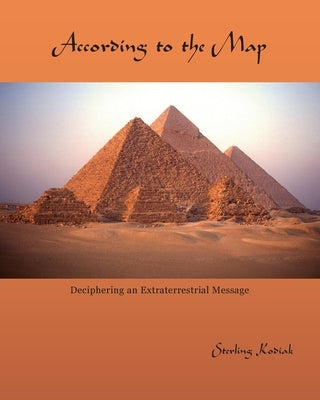 According to the Map: Deciphering an Extraterrestrial Message by Kodiak, Sterling