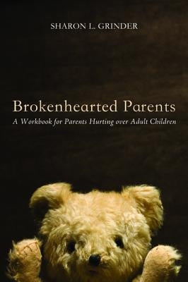 Brokenhearted Parents by Grinder, Sharon L.