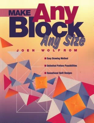 Make Any Block Any Size - Print on Demand Edition by Wolfrom, Joen