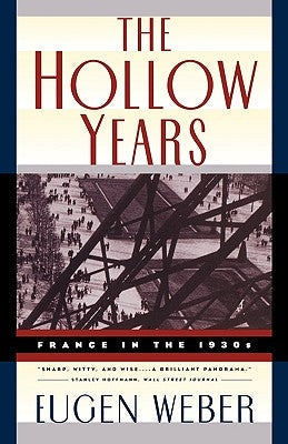 The Hollow Years: France in the 1930s by Weber, Eugen Joseph