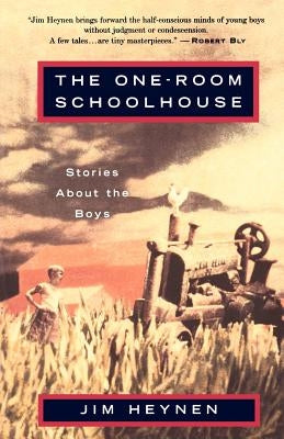 The One-Room Schoolhouse: Stories about the Boys by Heynen, Jim